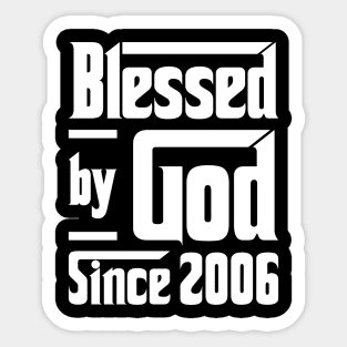 Blessed By God Since 2006 Sticker
